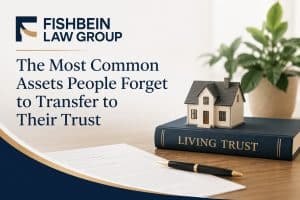 The Most Common Assets People Forget to Transfer to Their Trust